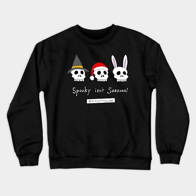 Spooky Isn't Seasonal (Dark) Crewneck Sweatshirt by Scary Stories To Tell On The Pod